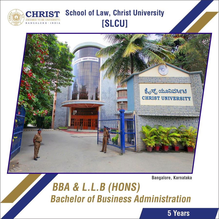 Bachelor of Business Administration [BBA] + Bachelor of Laws [L.L.B.] {Hons.} at School of Law, Christ University - Bangalore, Bengaluru/Bangalore